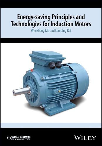 Бумажная книга «Energy-saving Principles and Technologies for Induction Motors», авторов Лянпин Бай, Вэньчжун Ма - фото №1