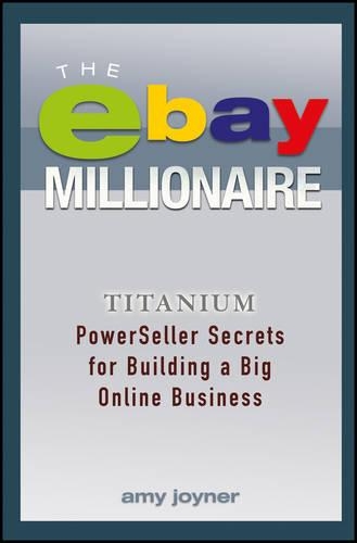 Паперова книга «The eBay Millionaire: Titanium PowerSeller Secrets for Building a Big Online Business», автор Емі Джойнер - фото №1