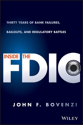 Бумажная книга «Inside the FDIC: Thirty Years of Bank Failures, Bailouts, and Regulatory Battles», автор Джон Ф. Бовензи - фото №1