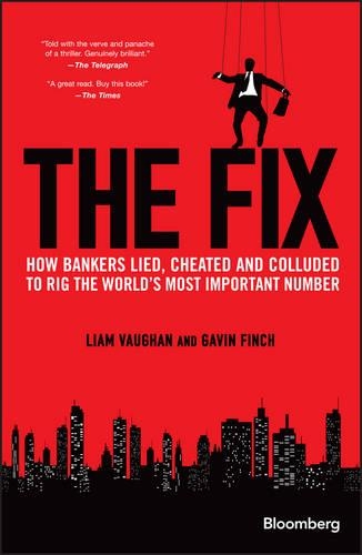 [object Object] «The Fix: How Bankers Lied, Cheated and Colluded to Rig the World's Most Important Number», авторів Гевін Фінч, Ліам Воган - фото №1