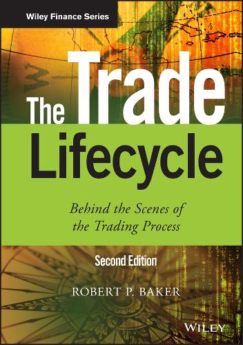 [object Object] «The Trade Lifecycle: Behind the Scenes of the Trading Process», автор Роберт П. Бейкер - фото №1