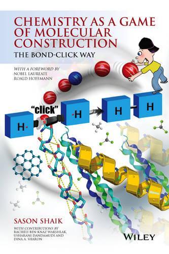 Бумажная книга «Chemistry as a Game of Molecular Construction: The Bond-Click Way», автор Сасон Шайк - фото №1