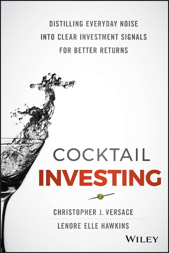 Паперова книга «Cocktail Investing: Distilling Everyday Noise into Clear Investment Signals for Better Returns», авторів Крістофер Дж. Версаче, Ленор Ель Гокінс - фото №1