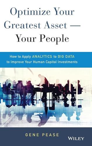 Бумажная книга «Optimize Your Greatest Asset -- Your People: How to Apply Analytics to Big Data to Improve Your Human Capital Investments», автор Джин Пиз - фото №1