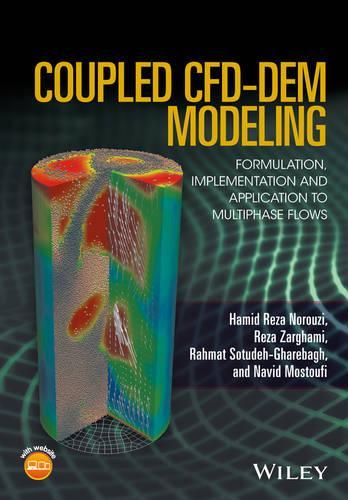 Паперова книга «Coupled CFD-DEM Modeling: Formulation, Implementation and Application to Multiphase Flows», авторів Хамід Реза Норузі, Навід Мостуфі, Рахмат Сотуде-Гаребах, Реза Заргамі - фото №1
