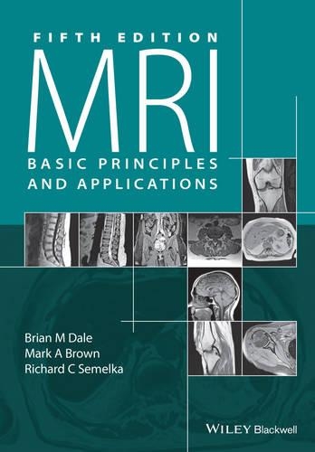 Бумажная книга «MRI: Basic Principles and Applications», авторов Брайан М. Дейл, Ричард С. Семелка - фото №1