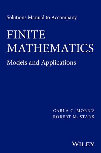 Паперова книга «Solutions Manual to accompany Finite Mathematics: Models and Applications», авторів Карла К. Морріс, Роберт М. Старк - фото №1