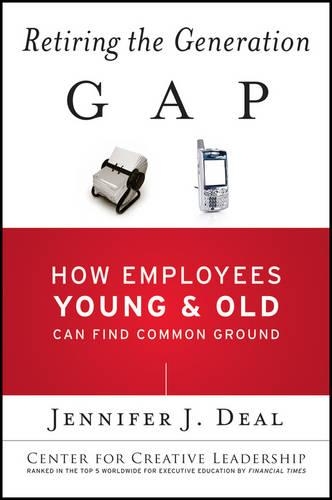 Бумажная книга «Retiring the Generation Gap: How Employees Young and Old Can Find Common Ground», автор Дженнифер Дж. Дил - фото №1
