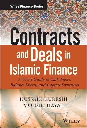 Бумажная книга «Contracts and Deals in Islamic Finance: A User�s Guide to Cash Flows, Balance Sheets, and Capital Structures», авторов Хусейн Куреши, Мохсин Хаят - фото №1