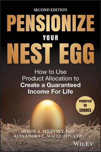 Бумажная книга «Pensionize Your Nest Egg: How to Use Product Allocation to Create a Guaranteed Income for Life», авторов Александра К. Маккин, Моше А. Милевский - фото №1