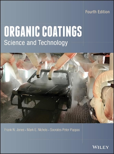 Бумажная книга «Organic Coatings: Science and Technology», авторов Фрэнк Н. Джонс, Марк Э. Николс, Сократ Питер Паппас - фото №1