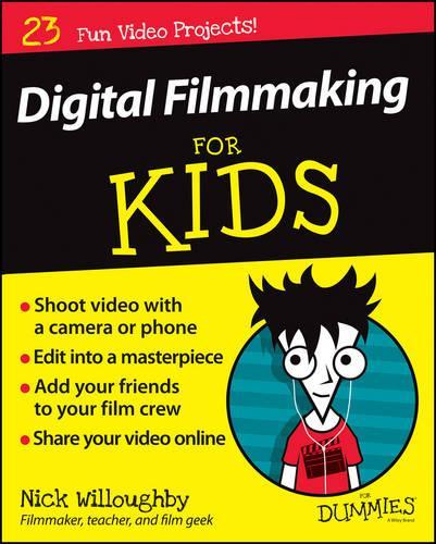 Паперова книга «Digital Filmmaking For Kids For Dummies», автор Нік Віллоубі - фото №1