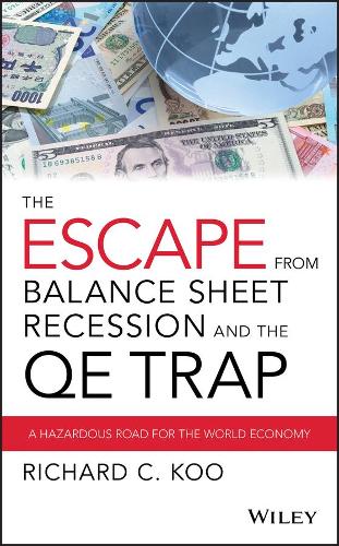 Бумажная книга «The Escape from Balance Sheet Recession and the QE Trap: A Hazardous Road for the World Economy», автор Ричард К. Ку - фото №1