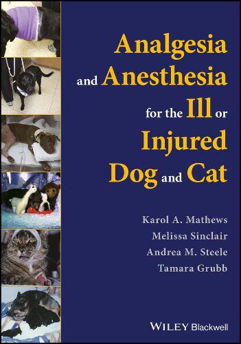 Паперова книга «Analgesia and Anesthesia for the Ill or Injured Dog and Cat», авторів Андреа М. Стіл, Кароль А. Метьюз, Мелісса Сінклер, Тамара Грабб - фото №1