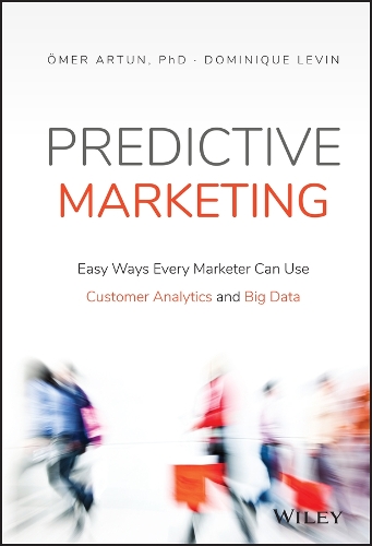 Бумажная книга «Predictive Marketing: Easy Ways Every Marketer Can Use Customer Analytics and Big Data», авторов Доминик Левин, Омер Артун - фото №1