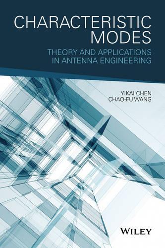 Бумажная книга «Characteristic Modes: Theory and Applications in Antenna Engineering», авторов Чао-Фу Ван, Икай Чэнь - фото №1