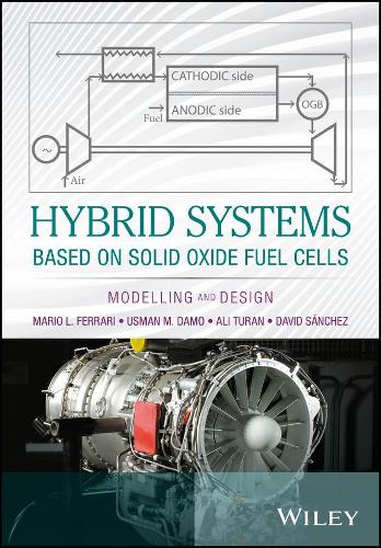 Бумажная книга «Hybrid Systems Based on Solid Oxide Fuel Cells: Modelling and Design», авторов Али Туран, Дэвид Санчес, Марио Л. Феррари, Усман М. Дамо - фото №1