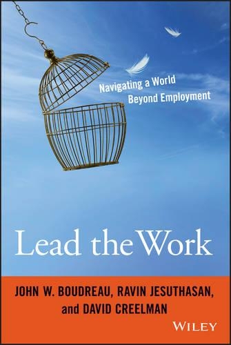 Бумажная книга «Lead the Work: Navigating a World Beyond Employment», авторов Дэвид Крилман, Джон В. Будро, Равин Джесутасан - фото №1