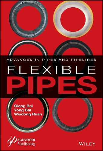 Паперова книга «Flexible Pipes: Advances in Pipes and Pipelines», авторів Цянь Бай, Вейдун Руань, Йонг Бай - фото №1