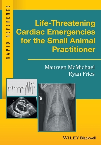 Бумажная книга «Life-Threatening Cardiac Emergencies for the Small Animal Practitioner», авторов Морин МакМайкл, Райан Фриз - фото №1