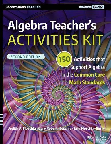 Бумажная книга «Algebra Teacher's Activities Kit: 150 Activities that Support Algebra in the Common Core Math Standards, Grades 6-12», авторов Эрин Мушла-Берри, Гэри Р. Мушла, Джудит А. Мушла - фото №1