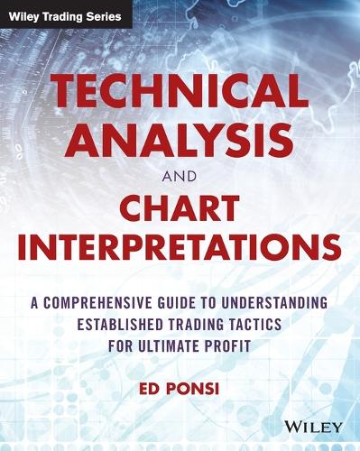 [object Object] «Technical Analysis and Chart Interpretations: A Comprehensive Guide to Understanding Established Trading Tactics for Ultimate Profit», автор Эд Понси - фото №1