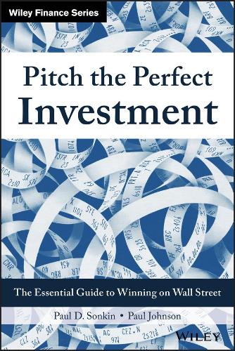 Бумажная книга «Pitch the Perfect Investment: The Essential Guide to Winning on Wall Street», автор Пол Д. Сонкин - фото №1