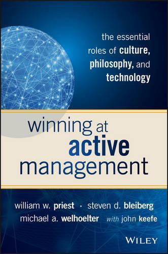 Паперова книга «Winning at Active Management: The Essential Roles of Culture, Philosophy, and Technology», авторів Майкл А. Велгольтер, Стівен Д. Блейберг, Вільям В. Пріст - фото №1