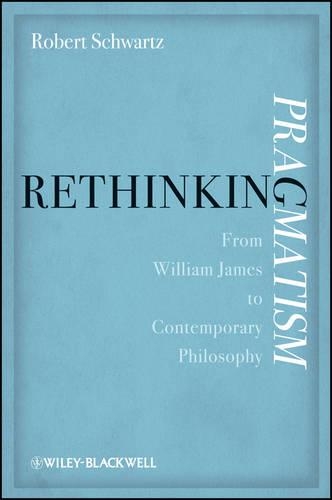 Паперова книга «Rethinking Pragmatism: From William James to Contemporary Philosophy», автор Роберт Шварц - фото №1