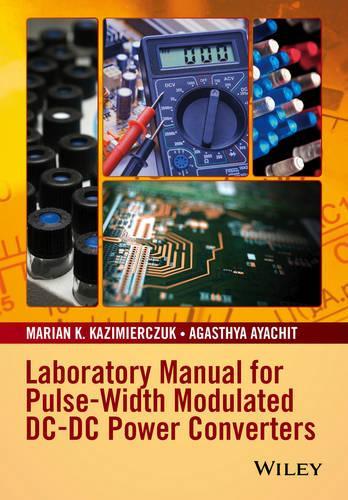 Паперова книга «Laboratory Manual for Pulse-Width Modulated DC-DC Power Converters», авторів Агастья Аячіт, Маріан К. Казімерчук - фото №1