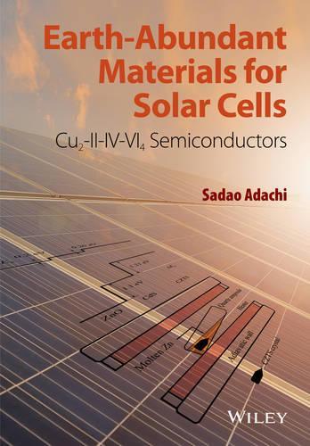 Бумажная книга «Earth-Abundant Materials for Solar Cells: Cu2-II-IV-VI4 Semiconductors», автор Садао Адачи - фото №1
