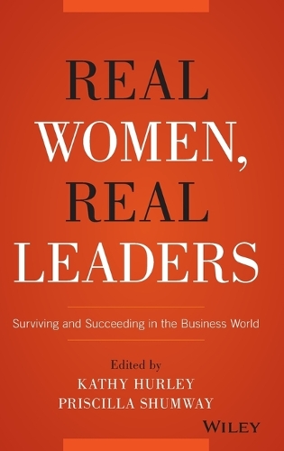 Бумажная книга «Real Women, Real Leaders: Surviving and Succeeding in the Business World», авторов Кэтлин Херли, Присцилла Шамвей - фото №1