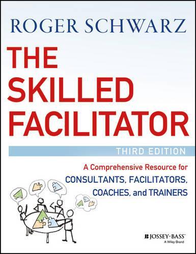 Паперова книга «The Skilled Facilitator: A Comprehensive Resource for Consultants, Facilitators, Coaches, and Trainers», автор Роджер М. Шварц - фото №1