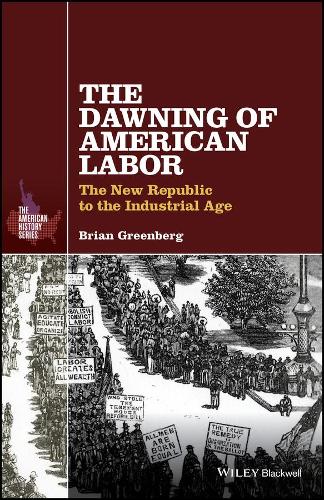 Бумажная книга «The Dawning of American Labor: The New Republic to the Industrial Age», автор Брайан Гринберг - фото №1