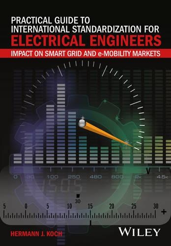 Бумажная книга «Practical Guide to International Standardization for Electrical Engineers: Impact on Smart Grid and e-Mobility Markets», автор Герман Дж. Кох - фото №1