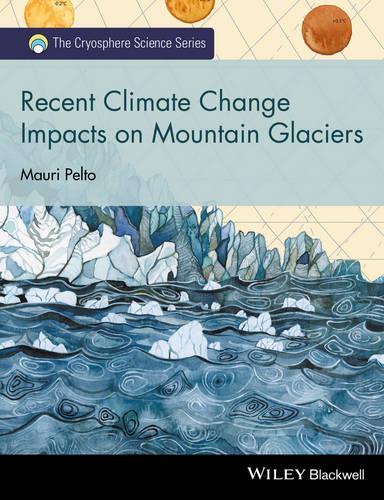 Бумажная книга «Recent Climate Change Impacts on Mountain Glaciers», автор Маури Пелто - фото №1
