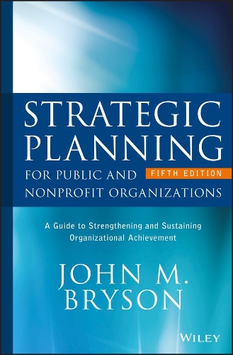 Бумажная книга «Strategic Planning for Public and Nonprofit Organizations: A Guide to Strengthening and Sustaining Organizational Achievement», автор Джон М. Брайсон - фото №1