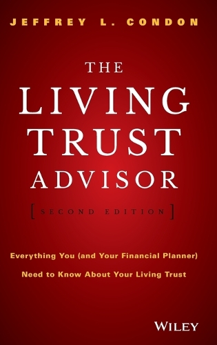 Бумажная книга «The Living Trust Advisor: Everything You (and Your Financial Planner) Need to Know about Your Living Trust», автор Джеффри Л. Кондон - фото №1