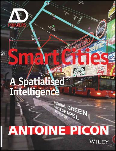Бумажная книга «Smart Cities: A Spatialised Intelligence», автор Антуан Пикон - фото №1