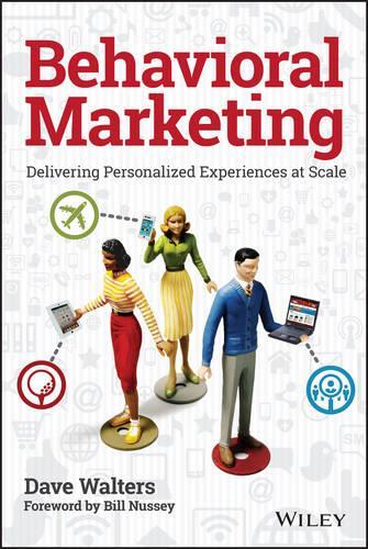 Бумажная книга «Behavioral Marketing: Delivering Personalized Experiences at Scale», автор Дэйв Уолтерс - фото №1