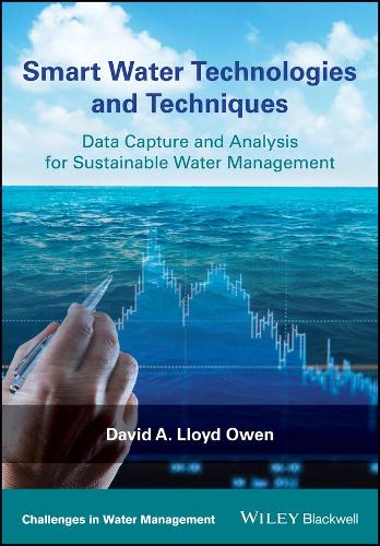 Бумажная книга «Smart Water Technologies and Techniques: Data Capture and Analysis for Sustainable Water Management», автор Дэвид А. Ллойд Оуэн - фото №1