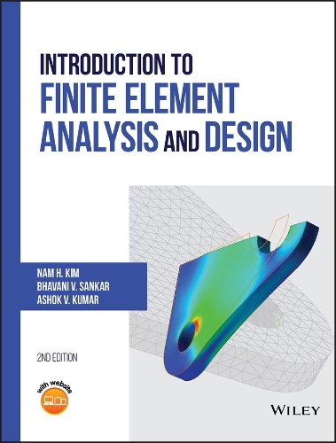 Бумажная книга «Introduction to Finite Element Analysis and Design», авторов Ашок В. Кумар, Бхавани В. Санкар, Нам-Хо Ким - фото №1