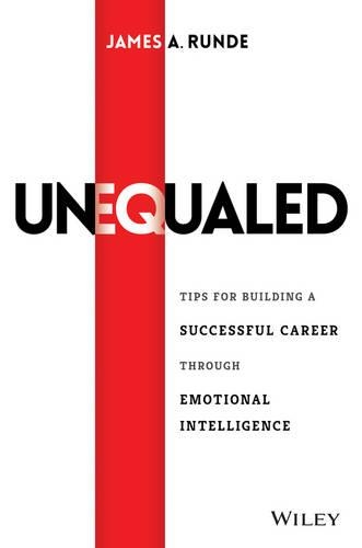Паперова книга «Unequaled: Tips for Building a Successful Career through Emotional Intelligence», автор Джеймс А. Рунде - фото №1