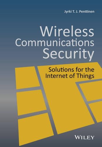 Паперова книга «Wireless Communications Security: Solutions for the Internet of Things», автор Юркі Т. Й. Пенттінен - фото №1