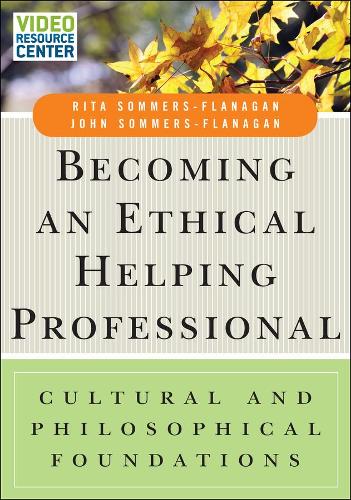 Паперова книга «Becoming an Ethical Helping Professional, with Video Resource Center: Cultural and Philosophical Foundations», авторів Джон Соммерс-Фланаган, Ріта Соммерс-Фланаґан - фото №1