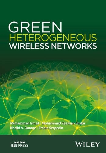 [object Object] «Green Heterogeneous Wireless Networks», авторов Эрчин Серпедин, Халид А. Караке, Мухаммад Исмаил, Мухаммад Зеешан Шакир - фото №1
