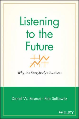 Бумажная книга «Listening to the Future: Why It's Everybody's Business», авторов Дэниел В. Расмус, Роб Салковиц - фото №1