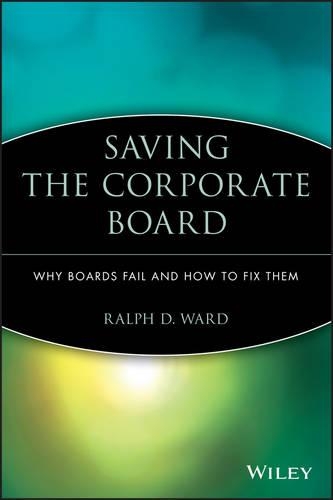 Бумажная книга «Saving the Corporate Board: Why Boards Fail and How to Fix Them», автор Ральф Д. Уорд - фото №1