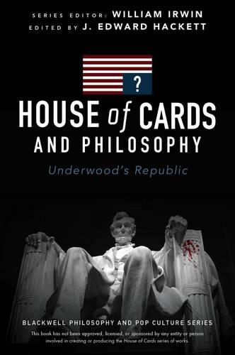 Бумажная книга «House of Cards and Philosophy: Underwood's Republic», автор Дж. Эдвард Хакетт - фото №1