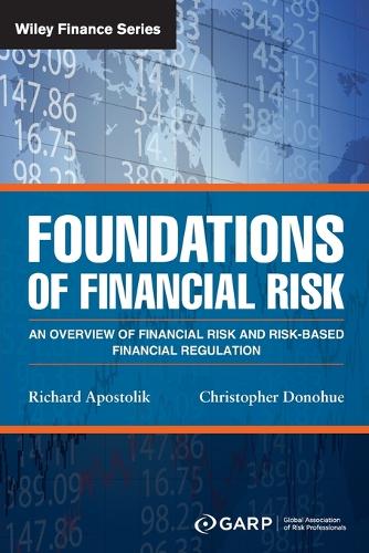 Паперова книга «Foundations of Financial Risk: An Overview of Financial Risk and Risk-based Financial Regulation», авторів Крістофер Донохью, Річард Апостолік - фото №1